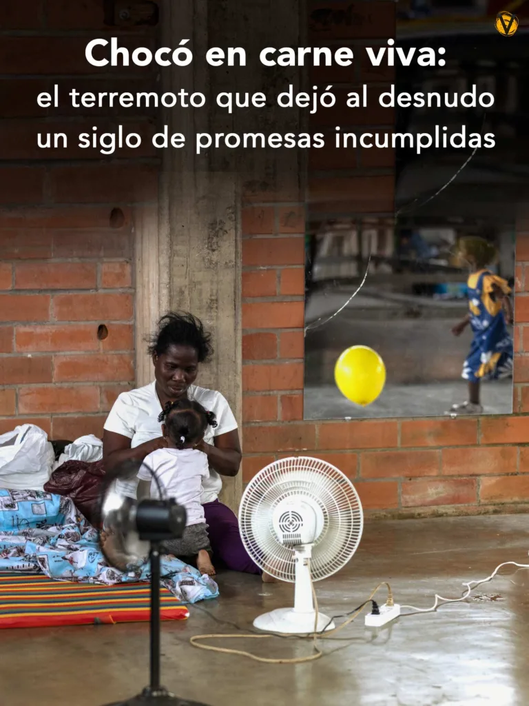 VORÁGINE constató en Quibdó la magnitud de la devastación que dejó el terremoto. Los estragos de la naturaleza solo vinieron a profundizar el abandono crónico, las vías intransitables y los incumplimientos históricos del Estado con el Chocó.